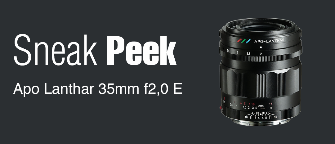 Sneak Peek – 35 mm f2,0 APO LANTHAR E-Mount