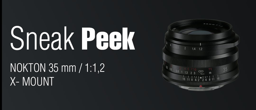 Sneak Peek – NOKTON 35mm f1,2 für FUJI X-Mount